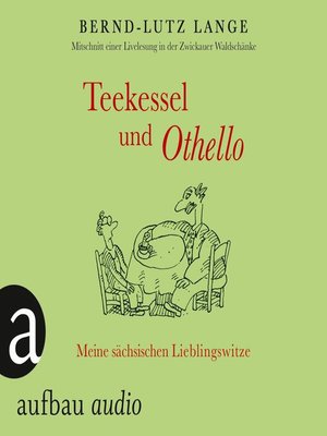 cover image of Teekessel und Othello--Meine sächsischen Lieblingswitze